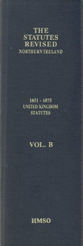 The Statutes Revised - Northern Ireland: 1851-1875 United Kingdom Statutes Volume B