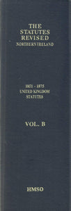 The Statutes Revised - Northern Ireland: 1851-1875 United Kingdom Statutes Volume B