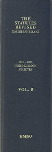 The Statutes Revised - Northern Ireland: 1851-1875 United Kingdom Statutes Volume B