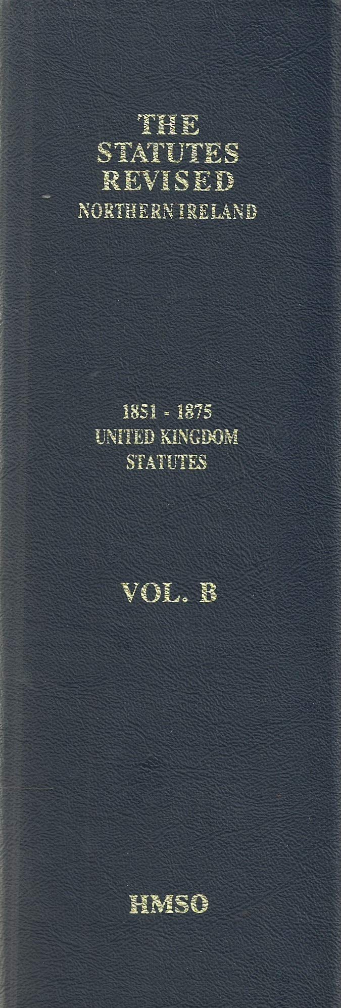 The Statutes Revised - Northern Ireland: 1851-1875 United Kingdom Statutes Volume B