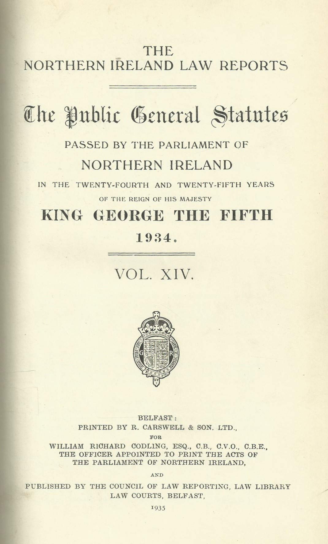 Northern Ireland Public General Acts, 1934-35 (Volume XIV - 14): The Northern Ireland Law Reports - The Public General Statutes Passed by the Parliament of Northern Ireland