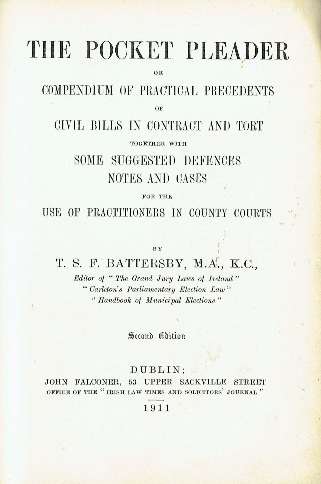 The pocket pleader, or, Compendium of practical precedents of civil bills in contract and tort: Together with some suggested defences, notes and cases for the use of practitioners in county courts