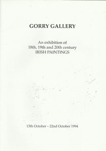 Gorry Gallery: An Exhibition of 18th, 19th and 20th Century Irish Paintings, 13th October - 22nd October 1994