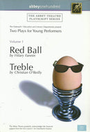 Two Plays for Young Performers: Red Ball by Hilary Fanin, Treble by Christian O'Reilly v. 1 (Abbey Theatre's Playscript S.)