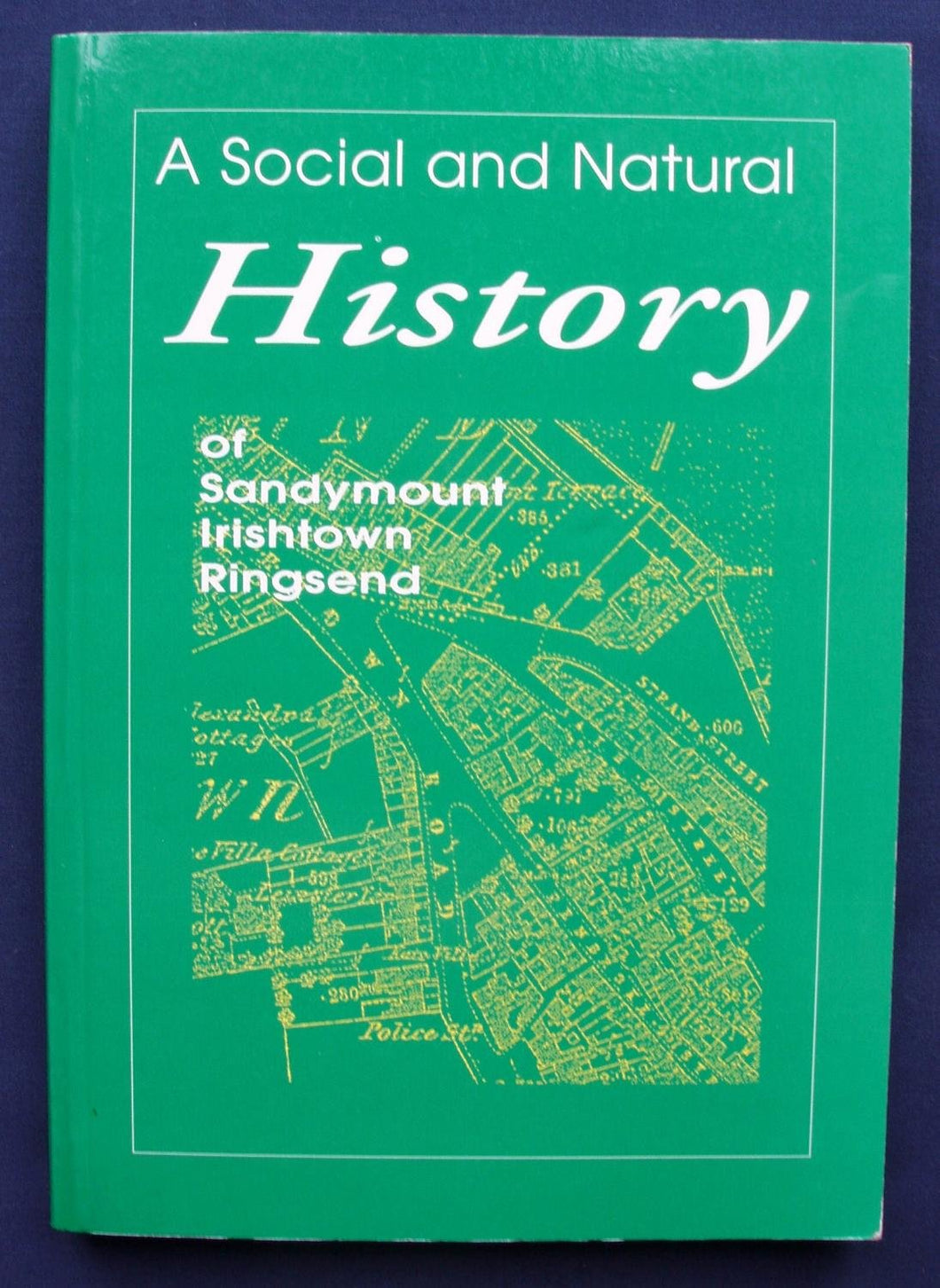 A Local History of Sandymount, Irishtown, Ringsend - A Social and Natural History of Our Area