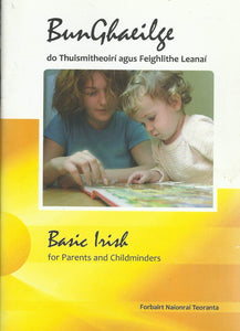 BunGhaeilge do Thuismitheoirí agus Feighlithe Leanaí (Bun Ghaeilge) - Basic Irish for Parents and Childminders