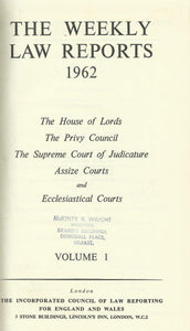 THE WEEKLY LAW REPORTS 1962: THE HOUSE OF LORDS, THE PRIVY COUNCIL, THE SUPREME COURT OF JUDICATURE, ASSIZE COURTS AND ECCLESIASTICAL COURTS VOLUME 1.