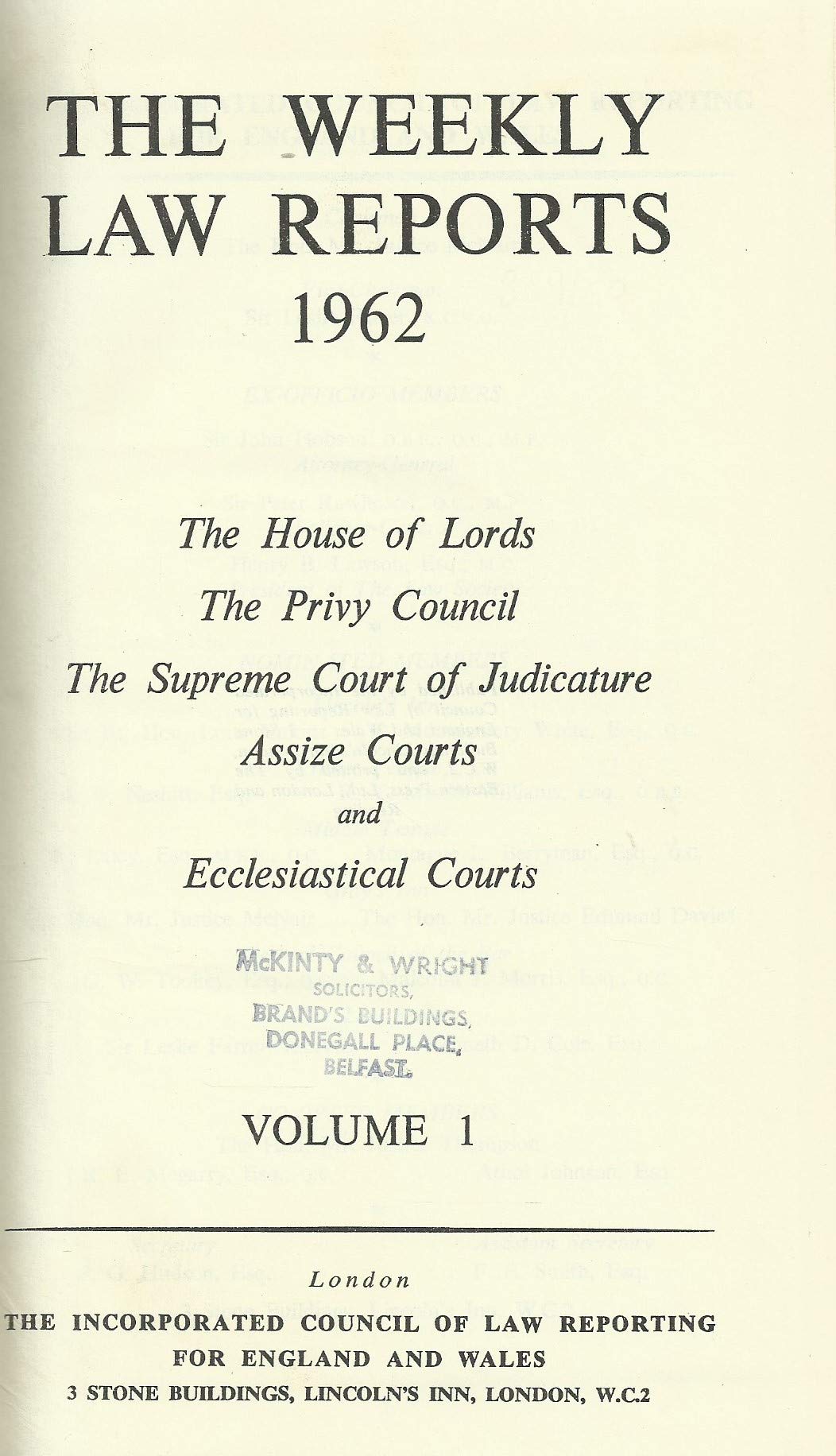 THE WEEKLY LAW REPORTS 1962: THE HOUSE OF LORDS, THE PRIVY COUNCIL, THE SUPREME COURT OF JUDICATURE, ASSIZE COURTS AND ECCLESIASTICAL COURTS VOLUME 1.