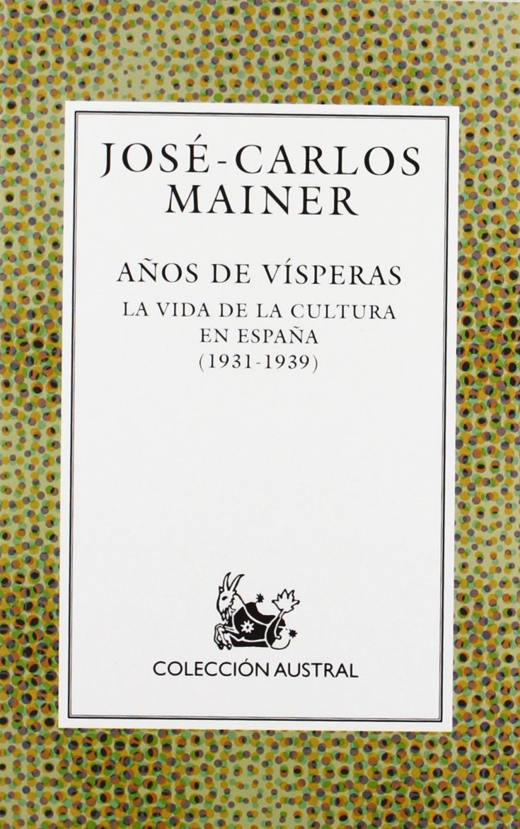 Año de vísperas : vida cultural en España, 1931-1936