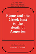 Rome and the Greek East to the Death of Augustus (Translated Documents of Greece and Rome)