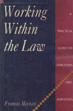 Load image into Gallery viewer, Working within the Law: A Practical Guide for Employers and Employees