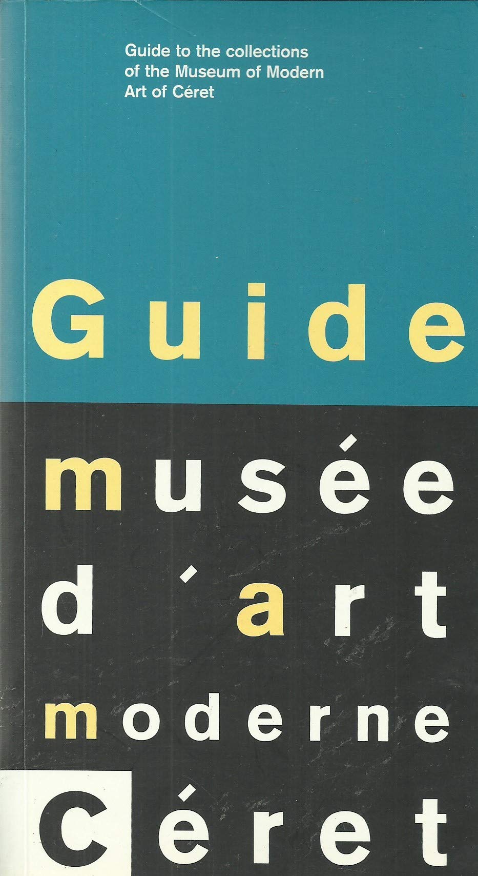 Guide du musée d'art moderne de Céret/Guide to the Collections of the Museum of Modern Art of Céret