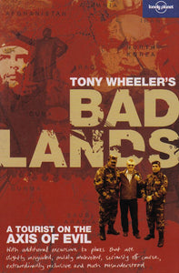 Bad Lands : a Tourist on the Axis of Evil