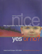 Nice: Yes or No? The Argument, The Debate, The Facts - Ireland and Europe 1972-2002 - the MacGill Summer School