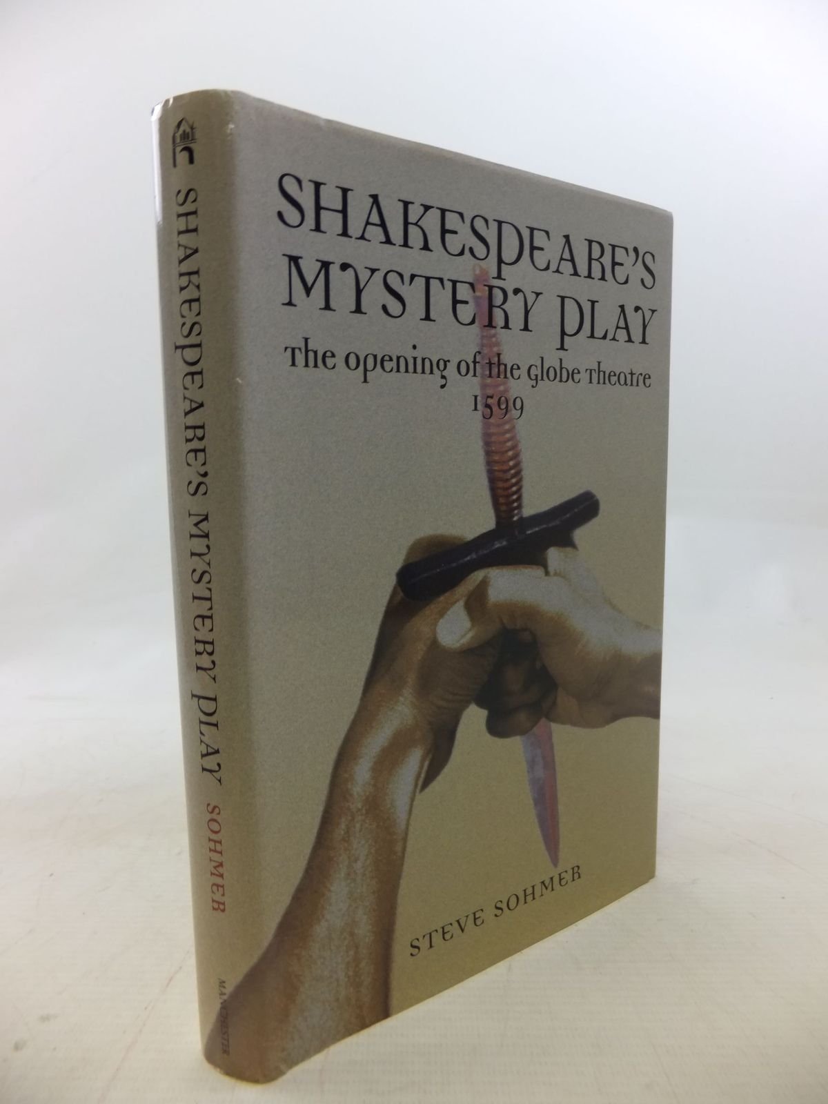 Shakespeare's Mystery Play: The Opening of the Globe Theatre, 1599