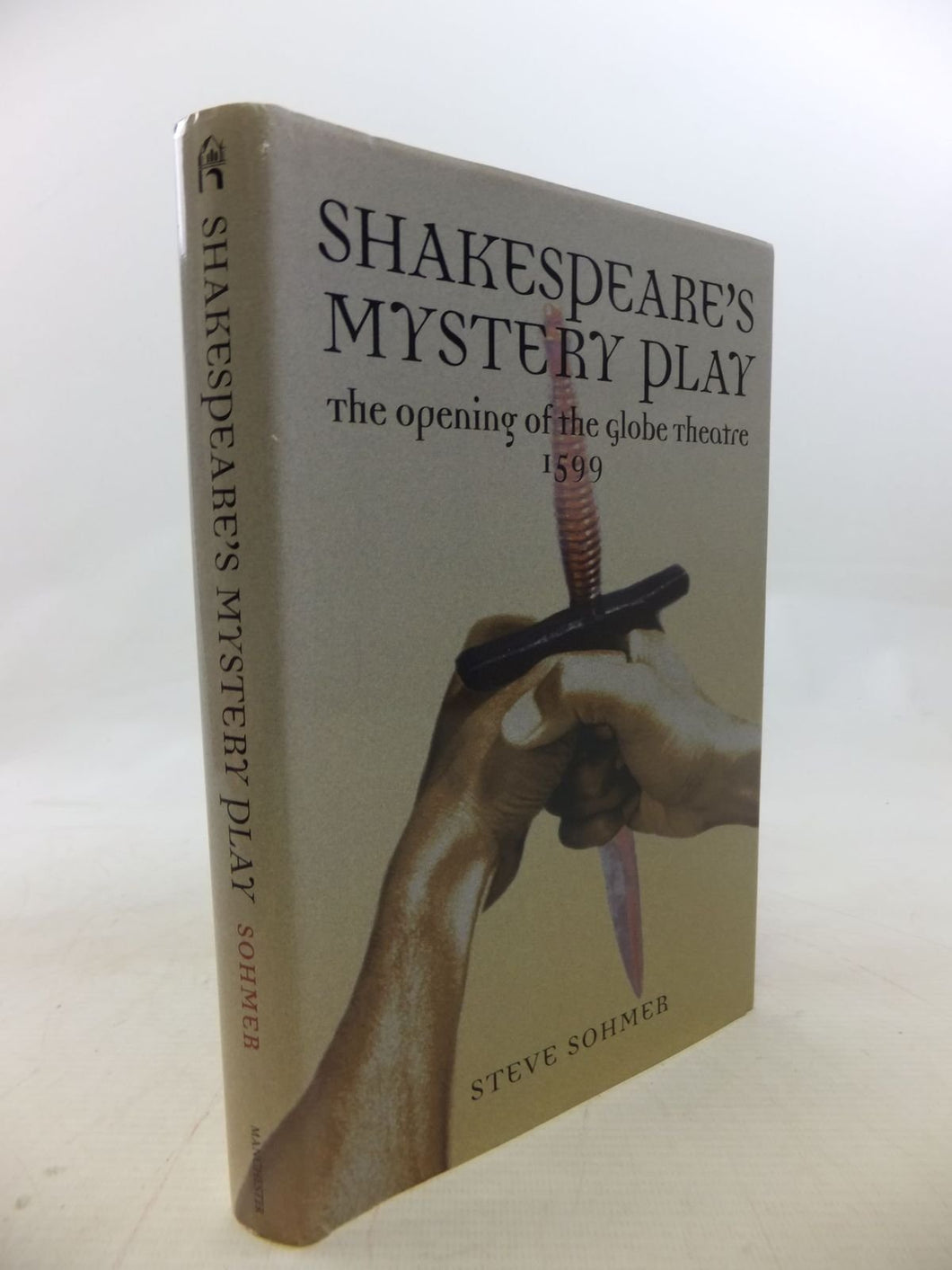 Shakespeare'S Mystery Play: The Opening of the Globe Theatre, 1599