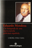 Eduardo Mendoza y la búsqueda de una nueva novela policíaca española (Pliegos de ensayo)
