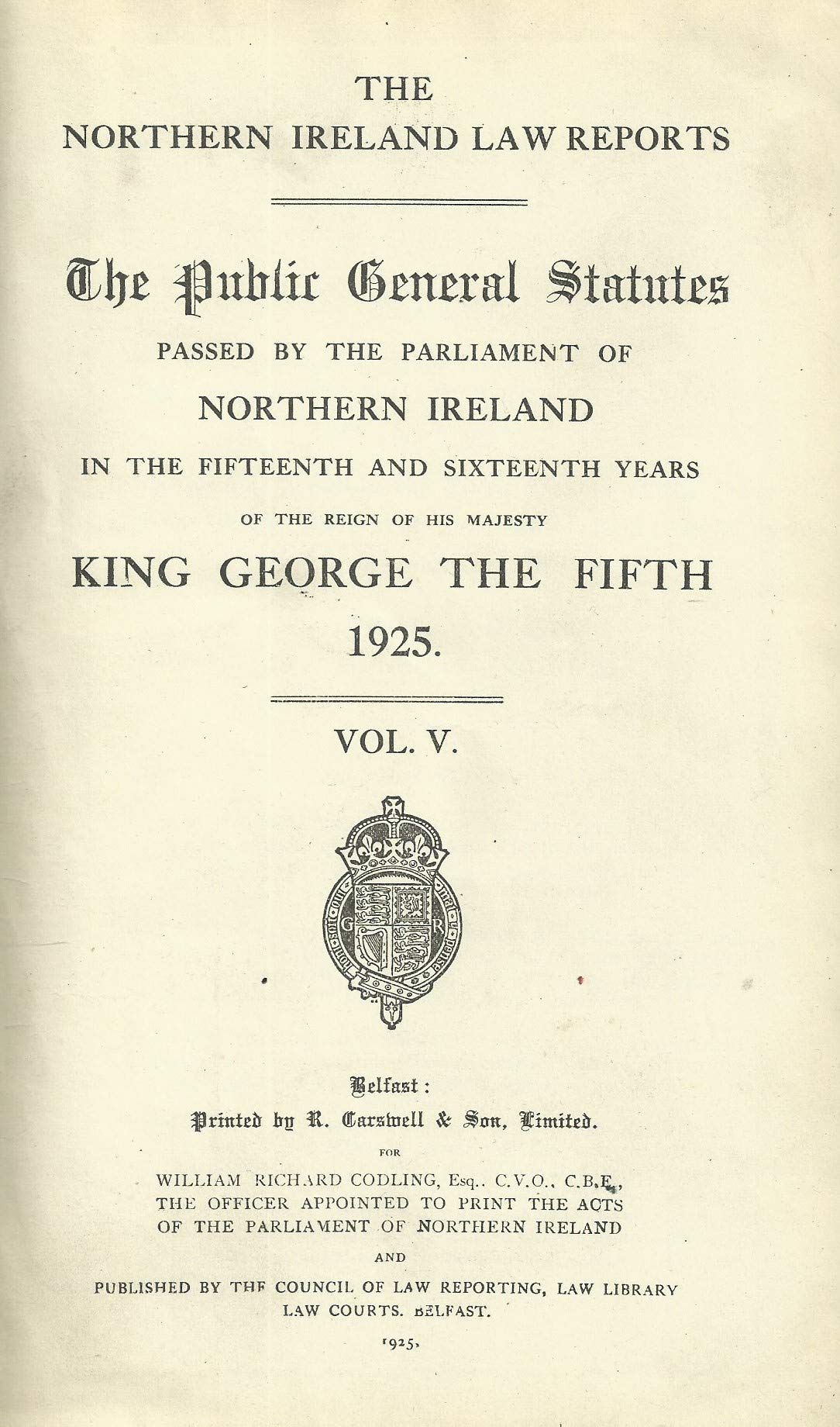 The Northern Ireland Law Reports 1925, Vol 5: Public General Statutes - Parliament of Northern Ireland in the Fifteenth and Sixteenth Years of King George the Fifth, 1925, Vol V