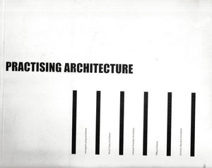Practising Architecture: Five Architectural Experiments