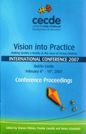 Vision into Practice: Proceedings of a Conference on Making Quality a Reality in the Lives of Young Children, Dublin Castle, February 8th-10th, 2007