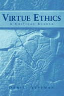 Virtue Ethics: A Critical Reader