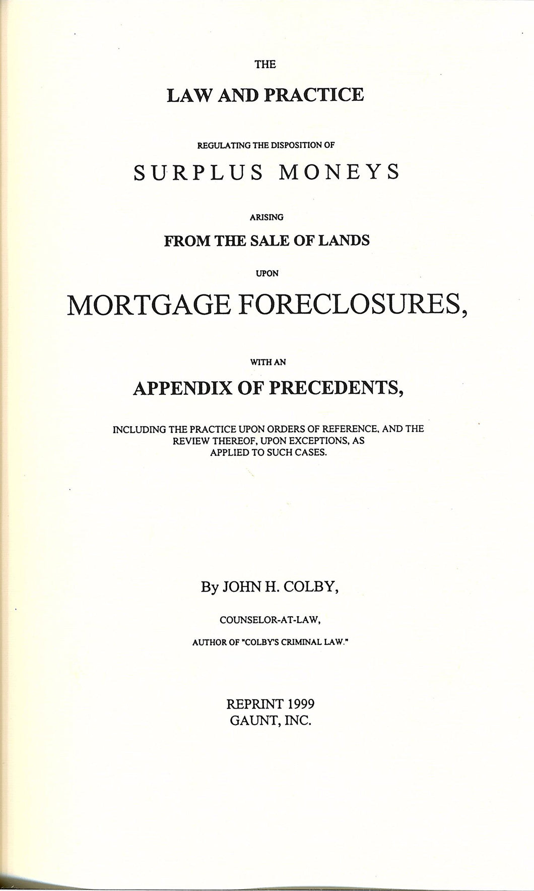The Law and Practice Regulating the Disposition of Surplus Moneys Arising From the Sale of Lands Upon Mortgage Foreclosures: With an Appendix of Exceptions, as Applied to Such Cases