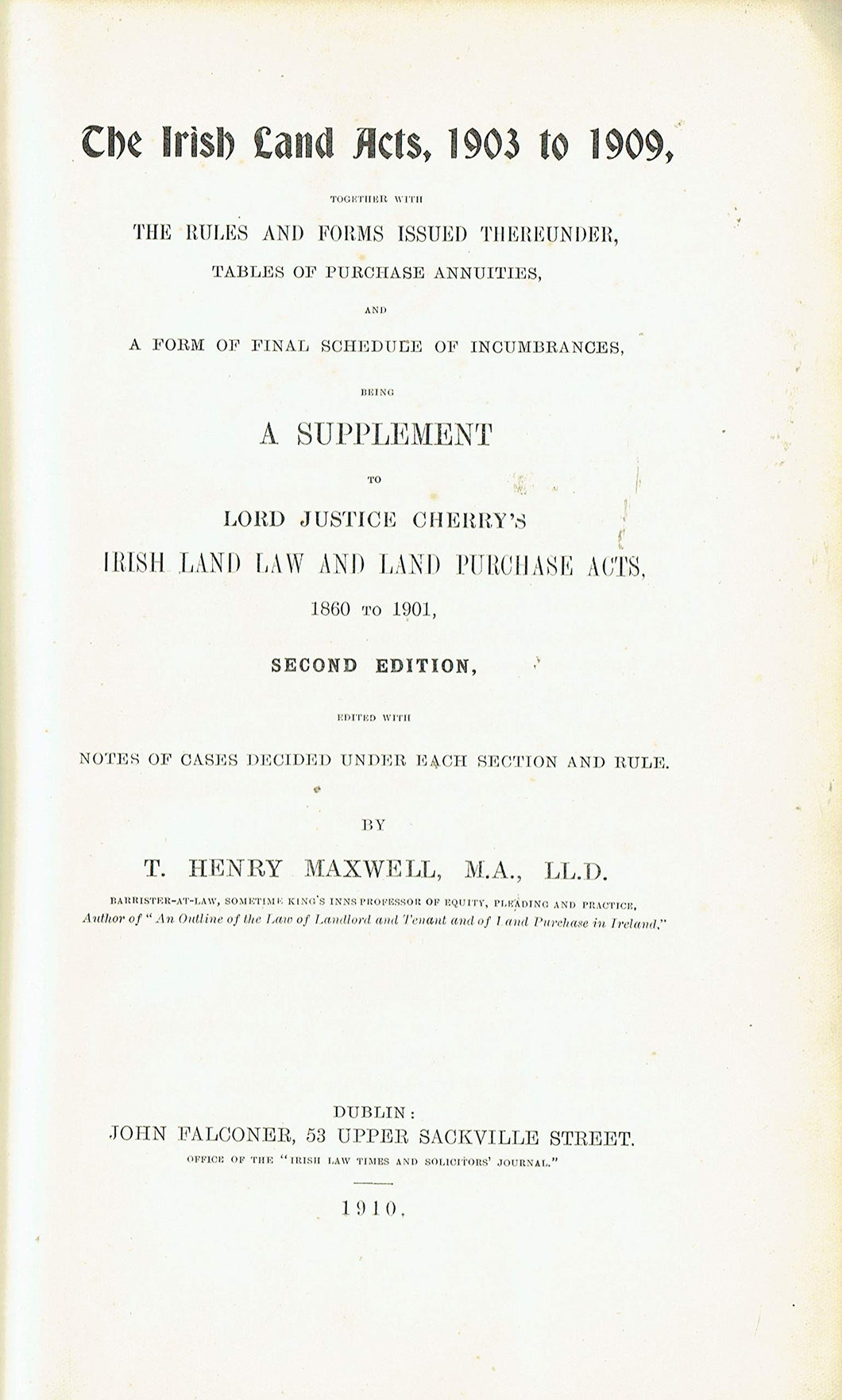 The Irish Land Acts, 1903 to 1909 (supplement to second edition) - Being a Supplement to Lord Justice Cherry's Irish Land Law and Land Purchase Acts 1860 to 1901 (2nd edition)
