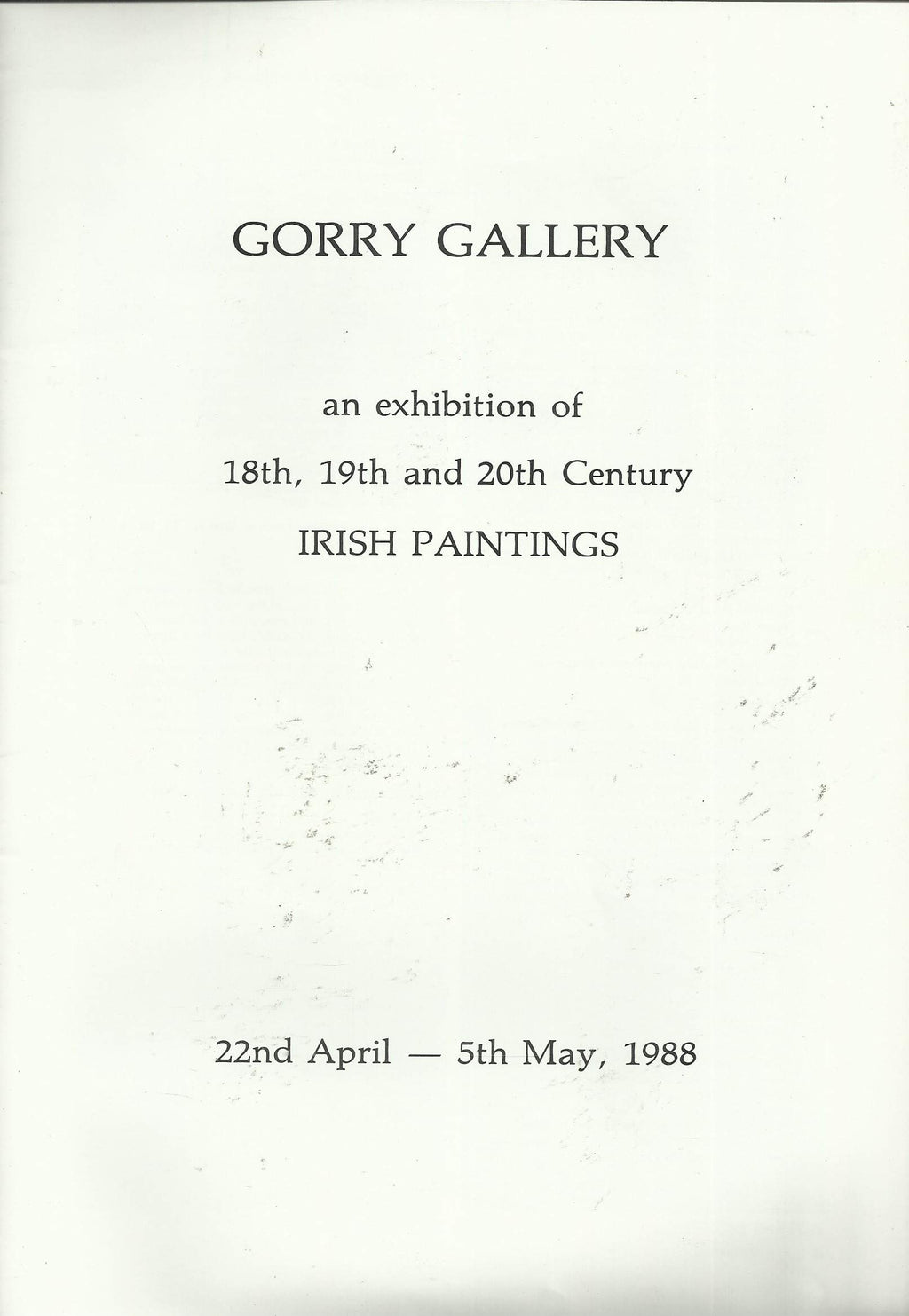 Gorry Gallery: An Exhibition of 18th, 19th and 20th Century Irish Paintings, 22nd April - 5th May, 1988
