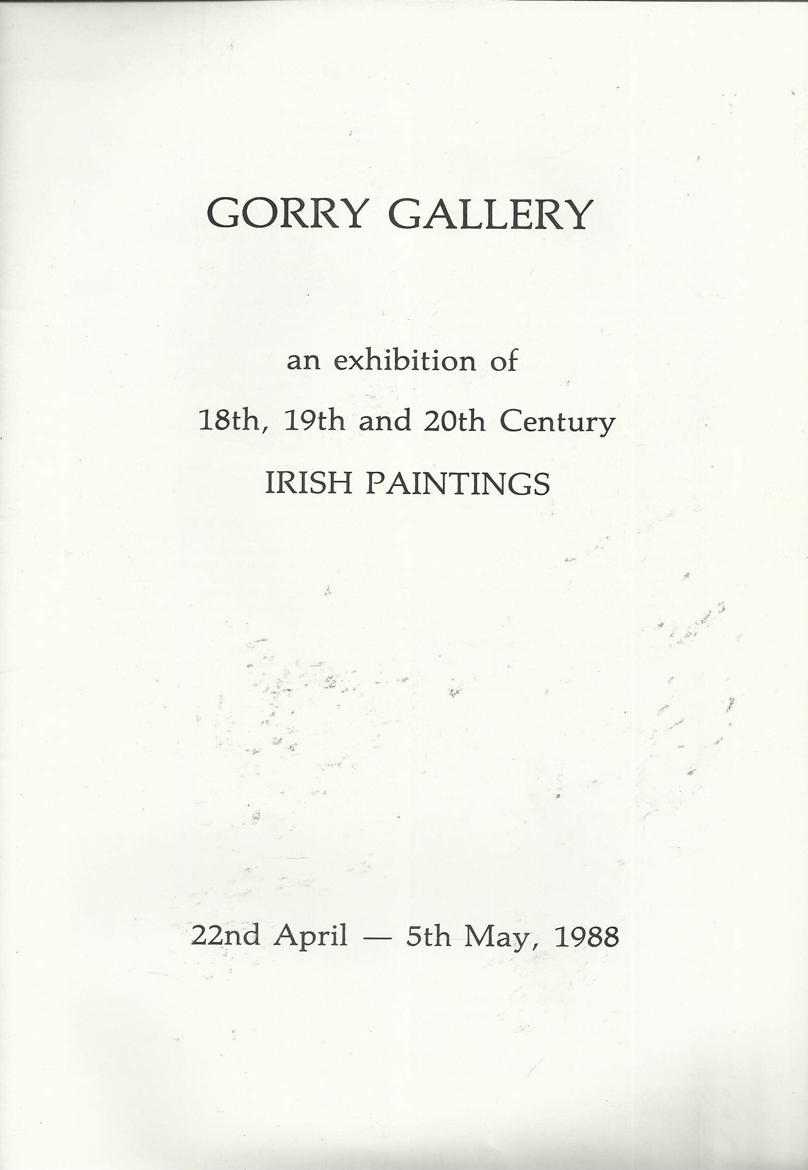 Gorry Gallery: An Exhibition of 18th, 19th and 20th Century Irish Paintings, 22nd April - 5th May, 1988