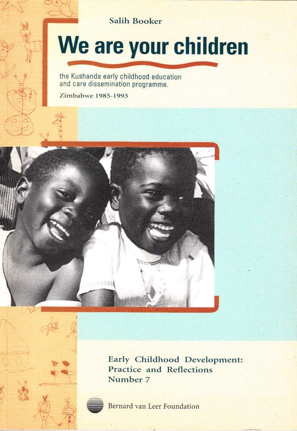 We Are Your Children: The Kushanda Early Childhood Education and Care Dissemination Programme, Zimbabwe 1985-1993