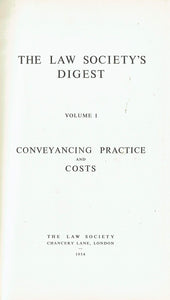 The Law Society's Digest, Volume 1: Conveyancing Practice and Costs