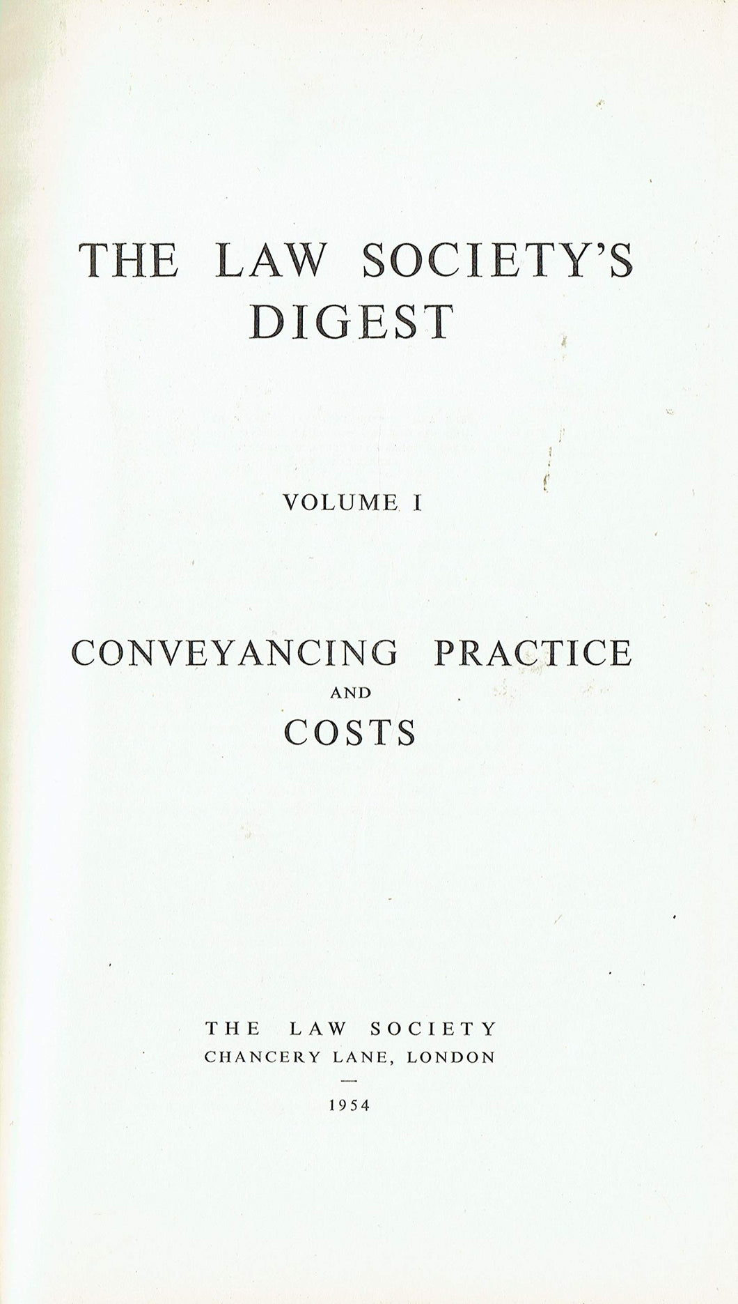 The Law Society's Digest, Volume 1: Conveyancing Practice and Costs