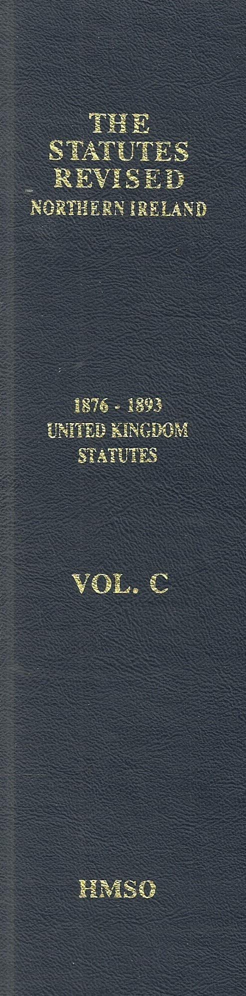 The Statutes Revised - Northern Ireland, Volume C - 1876-1893 United Kingdom Statutes