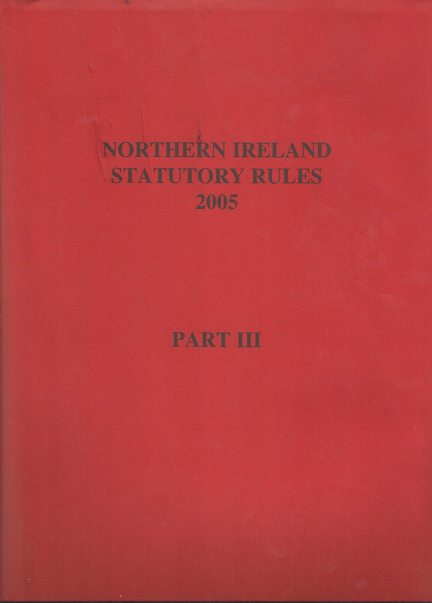 The Statutory Rules of Northern Ireland 2005, Part III (Northern Ireland Statutory Rules 2005, Part 3, Nos 301-450 Pages 1785-2670