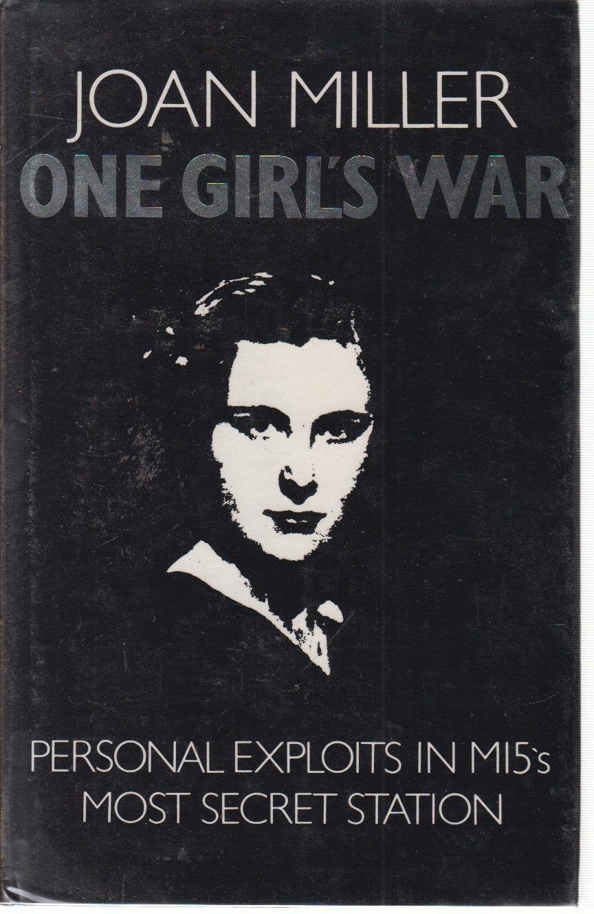 One Girl's War: Personal Exploits in MI5's Most Secret Station