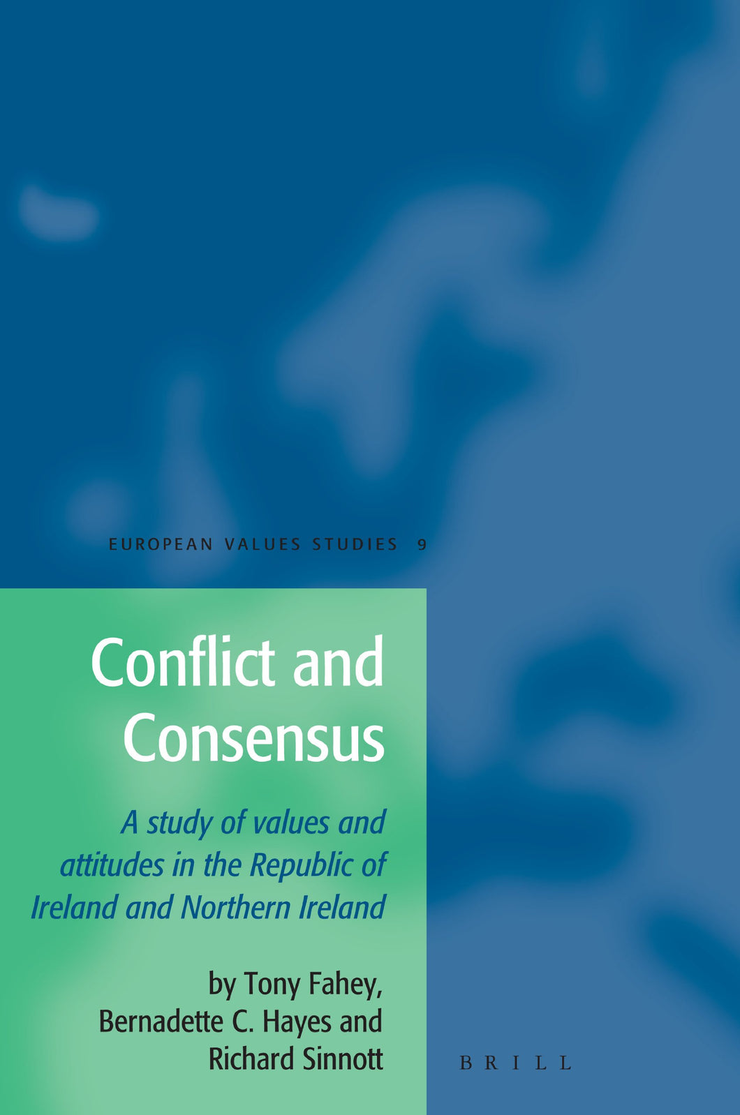 Conflict and Consensus: A Study of Values and Attitudes in the Republic of Ireland and Northern Ireland (European Values Studies)