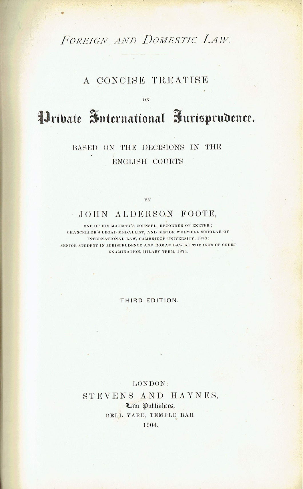 Private International Jurisprudence: Foreign and Domestic Law - A Concise Treatise on Private International Jurisprudence based on the Decisions in the English Courts - Third Edition (3rd Edition)