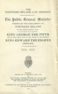 Northern Ireland Public General Acts, 1935-36 (Volume XVI - 16): The Northern Ireland Law Reports - The Public General Statutes Passed by the Parliament of Northern Ireland