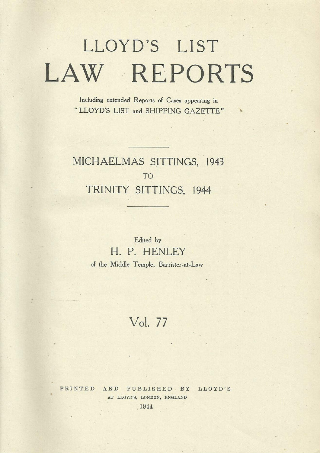 Lloyd's List Law Reports - Volume 77: Michaelmas Sittings, 1943 to Trinity Sittings, 1944