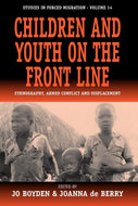 Children and Youth on the Front Line: Ethnography, Armed Conflict and Displacement (Forced Migration)