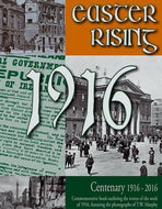 Easter Rising 1916, Centenary 1916-2016: Commemorative Book Outlining the Events of the Week of 1916, Featuring the Photographs of TW Murphy
