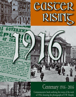 Easter Rising 1916, Centenary 1916-2016: Commemorative Book Outlining the Events of the Week of 1916, Featuring the Photographs of TW Murphy
