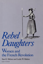 Load image into Gallery viewer, Rebel Daughters: Women and the French Revolution (Publications of the University of California Humanities Research Institute)