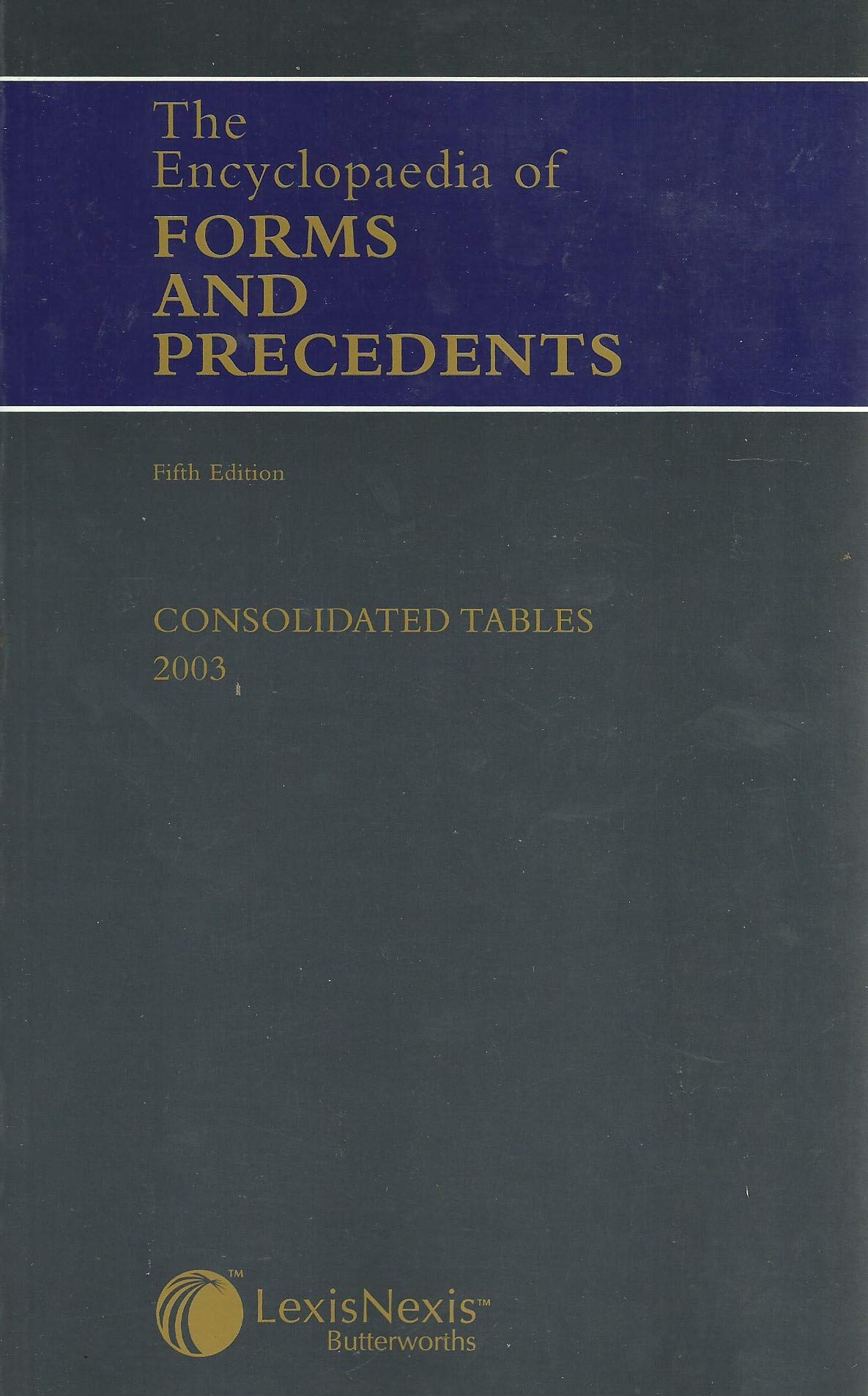 The Encycolpaedia of Forms and Precedents, Fifth Edition - Consolidated Tables 2003