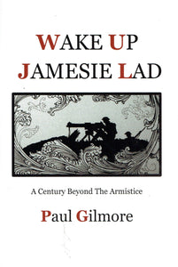 Wake Up Jamesie Lad: A Century Beyond the Armistice
