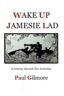 Wake Up Jamesie Lad: A Century Beyond the Armistice