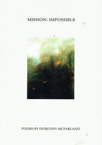 Mission: Impossible - Poems by Dorothy McFarland