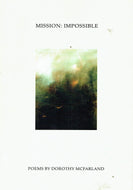 Mission: Impossible - Poems by Dorothy McFarland