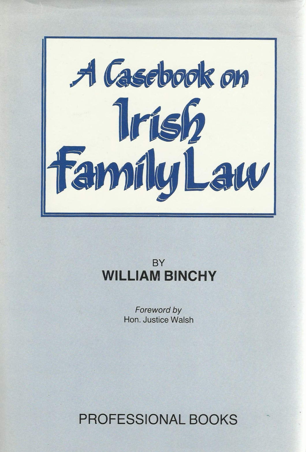 Casebook on Irish Family Law, A
