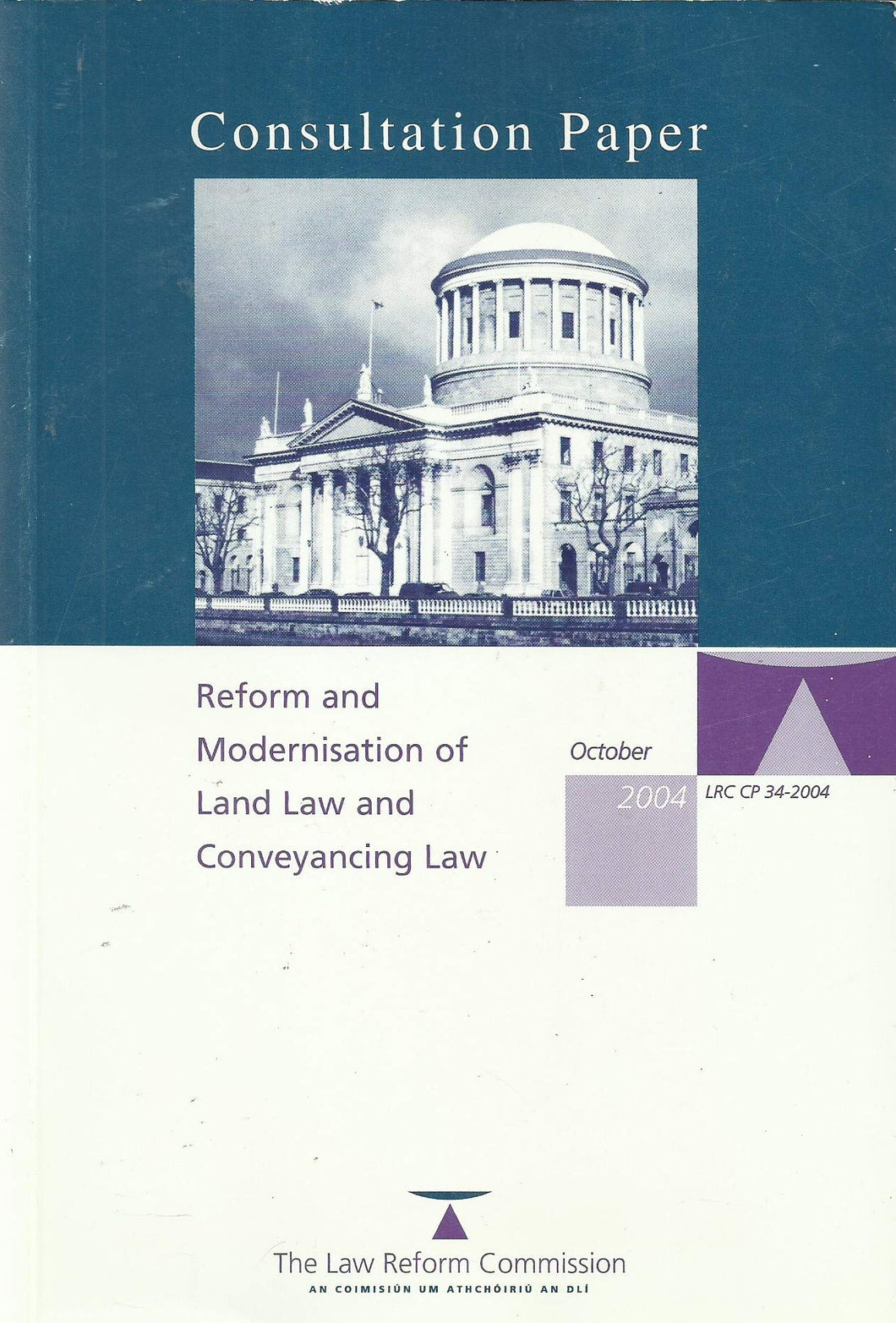 Reform and Modernisation of Land Law and Conveyancing Law - Consultation Paper, October 2004 (LRC CP 34-2004)
